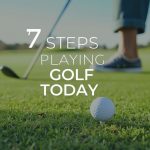 7 Steps To Start Playing Golf Today