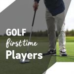 Golf Course Tips for First-Time Players